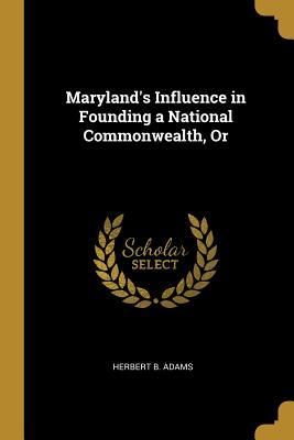 Produktbild: Maryland's Influence in Founding a National Commonwealth, Or