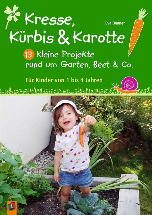 Produktbild: Kresse, K&uuml;rbis und Karotte: 13 kleine Projekte rund um Garten, Beet & Co.