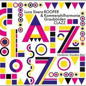 Produktbild: Luca Sisera Roofer & Kammerphilharmonie Graub&uuml;nden: Clazz