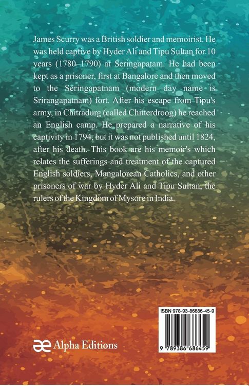 Produktbild: The captivity, sufferings, and escape of James Scurry Who was detained a prisoner during ten years, in the dominions of Hyder Ali and Tippoo Saib