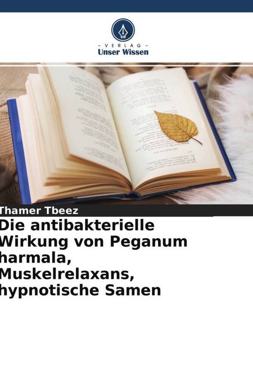 Produktbild: Die antibakterielle Wirkung von Peganum harmala, Muskelrelaxans, hypnotische Samen