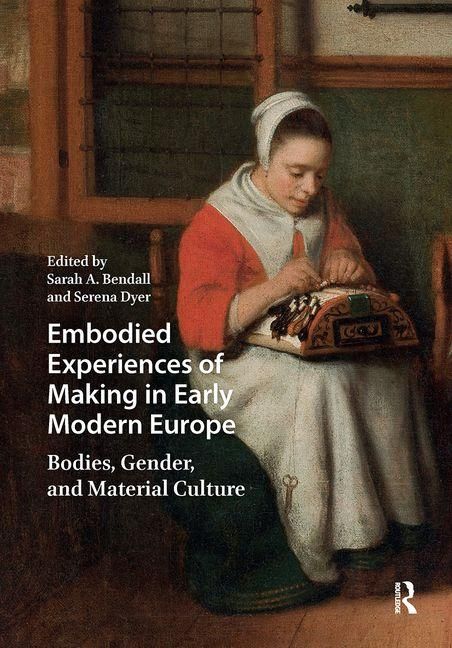 Produktbild: Embodied Experiences of Making in Early Modern Europe