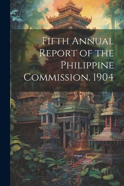 Produktbild: Fifth Annual Report of the Philippine Commission. 1904
