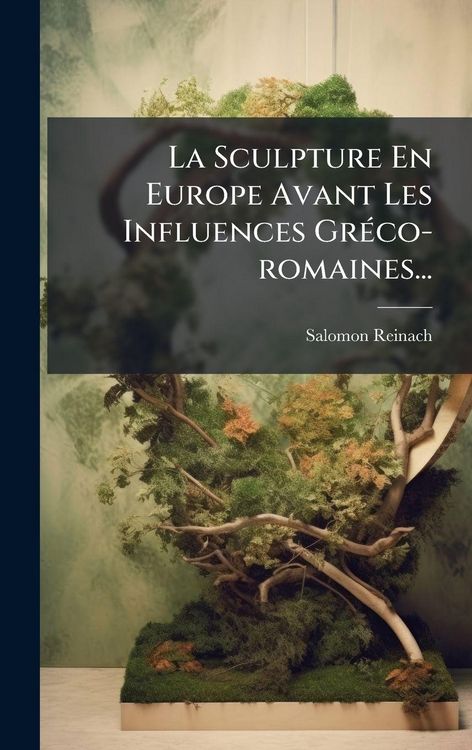 Produktbild: La Sculpture En Europe Avant Les Influences Gr&Atilde;(c)co-romaines...