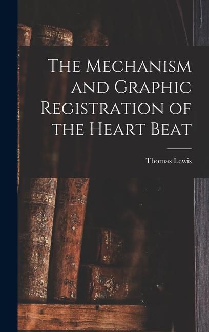 Produktbild: The Mechanism and Graphic Registration of the Heart Beat