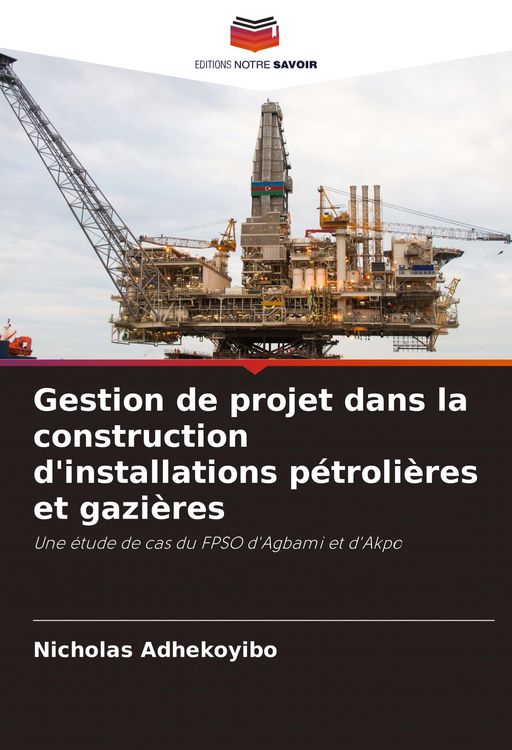 Produktbild: Gestion de projet dans la construction d'installations p&eacute;troli&egrave;res et gazi&egrave;res