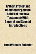 Produktbild: A Short Protestant Commentary on the Books of the New Testament; With General and Special Introductions