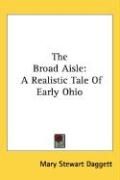 Produktbild: The Broad Aisle: A Realistic Tale of Early Ohio