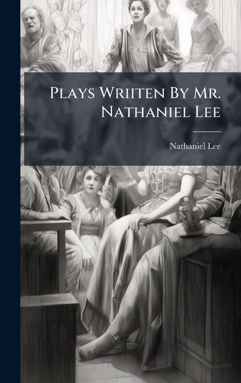 Produktbild: Plays Wriiten By Mr. Nathaniel Lee
