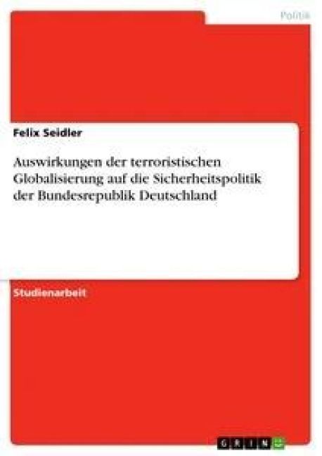 Produktbild: Auswirkungen der terroristischen Globalisierung auf die Sicherheitspolitik der Bundesrepublik Deutschland