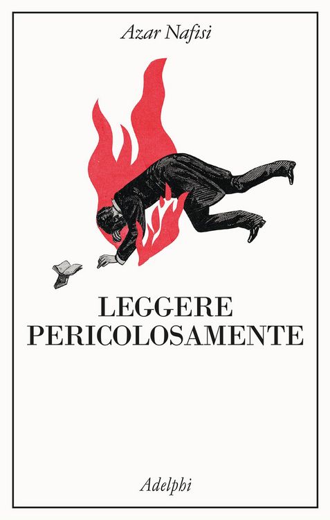 Produktbild: Leggere pericolosamente. Il potere sovversivo della letteratura in tempi difficili