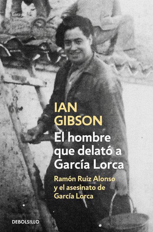 Produktbild: El hombre que delat&oacute; a Garc&iacute;a Lorca : Ram&oacute;n Ruiz Alonso y el asesinato de Garc&iacute;a Lorca