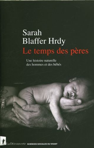 Produktbild: Le temps des p&egrave;res : une histoire naturelle des hommes et des b&eacute;b&eacute;s