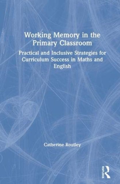 Produktbild: Routley, C: Working Memory in the Primary Classroom
