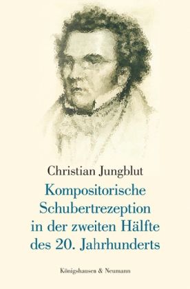 Produktbild: Kompositorische Schubertrezeption in der zweiten H&auml;lfte des 20. Jahrhunderts