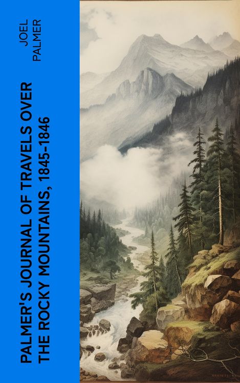 Produktbild: Palmer's Journal of Travels Over the Rocky Mountains, 1845-1846