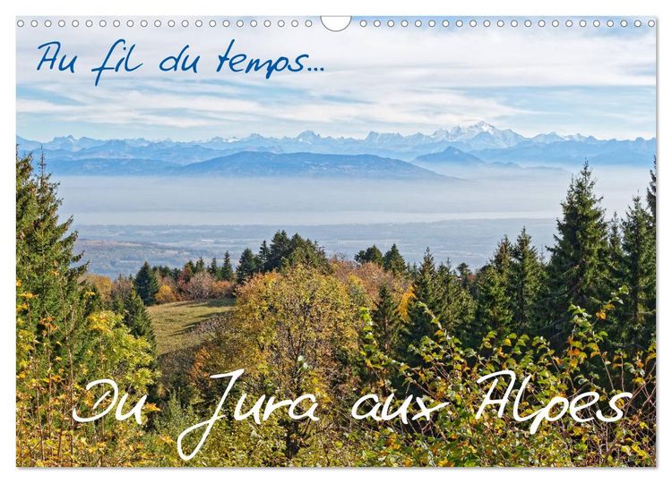 Produktbild: Au fil du temps... Du Jura aux Alpes (Calendrier mural 2026 DIN A3 vertical), CALVENDO calendrier mensuel