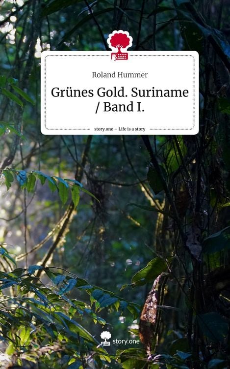 Produktbild: Gr&uuml;nes Gold. Suriname / Band I.. Life is a Story - story.one
