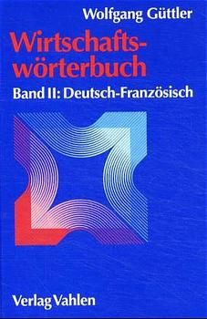 Produktbild: Wirtschaftsw&ouml;rterbuch Bd. 2: Deutsch-Franz&ouml;sisch