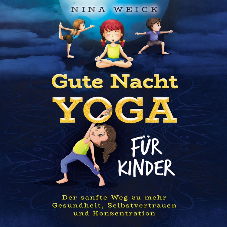 Produktbild: Gute Nacht Yoga f&uuml;r Kinder: Der sanfte Weg zu mehr Gesundheit, Selbstvertrauen und Konzentration