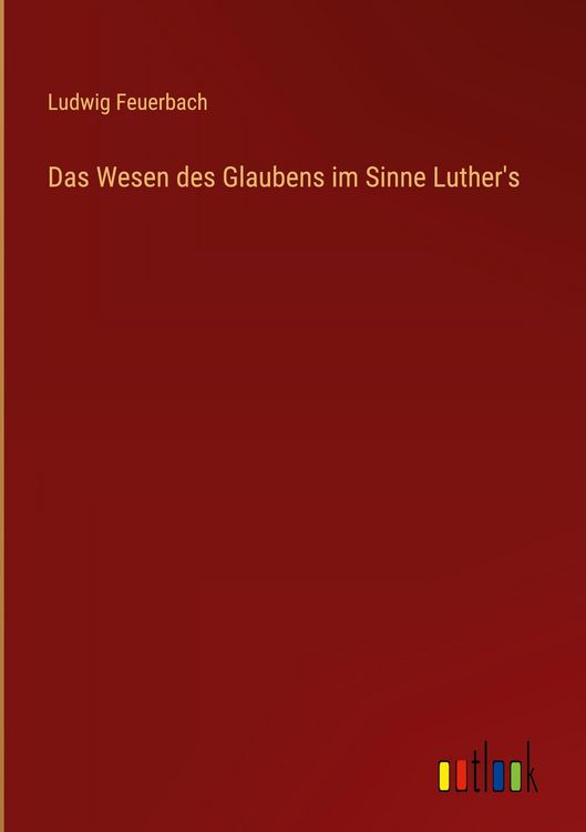 Produktbild: Das Wesen des Glaubens im Sinne Luther's