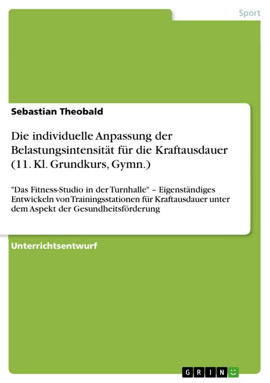 Produktbild: Die individuelle Anpassung der Belastungsintensit&auml;t f&uuml;r die Kraftausdauer (11. Kl. Grundkurs, Gymn.)