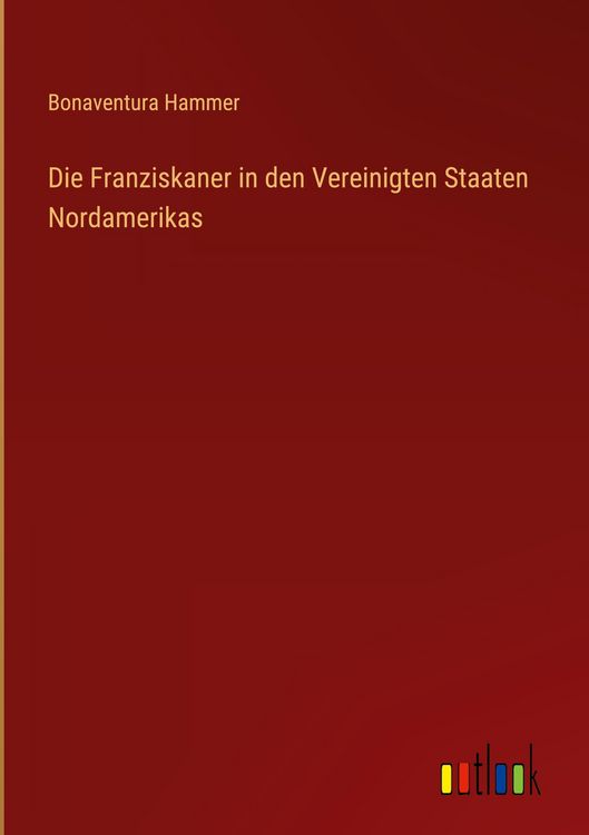 Produktbild: Die Franziskaner in den Vereinigten Staaten Nordamerikas