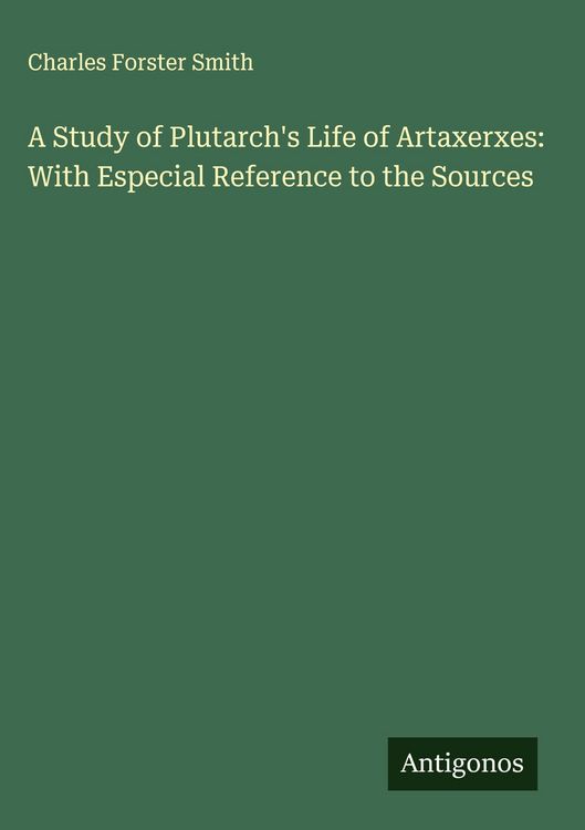 Produktbild: A Study of Plutarch's Life of Artaxerxes: With Especial Reference to the Sources