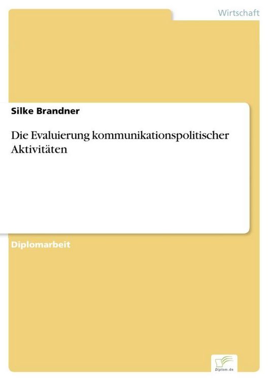Produktbild: Die Evaluierung kommunikationspolitischer Aktivit&auml;ten