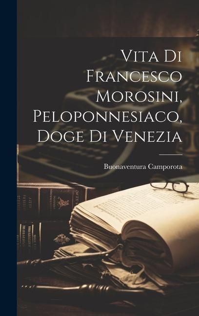 Produktbild: Vita Di Francesco Morosini, Peloponnesiaco, Doge Di Venezia