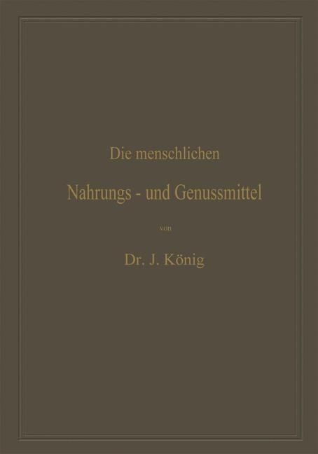 Produktbild: Die menschlichen Nahrungs- und Genussmittel, ihre Herstellung, Zusammensetzung und Beschaffenheit, ihre Verf&auml;lschungen und deren Nachweis
