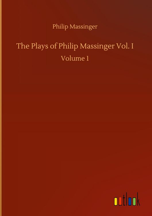 Produktbild: The Plays of Philip Massinger Vol. I