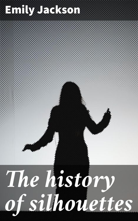 Produktbild: The history of silhouettes