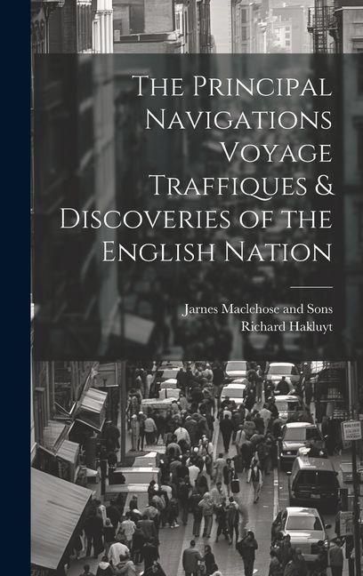 Produktbild: The Principal Navigations Voyage Traffiques & Discoveries of the English Nation