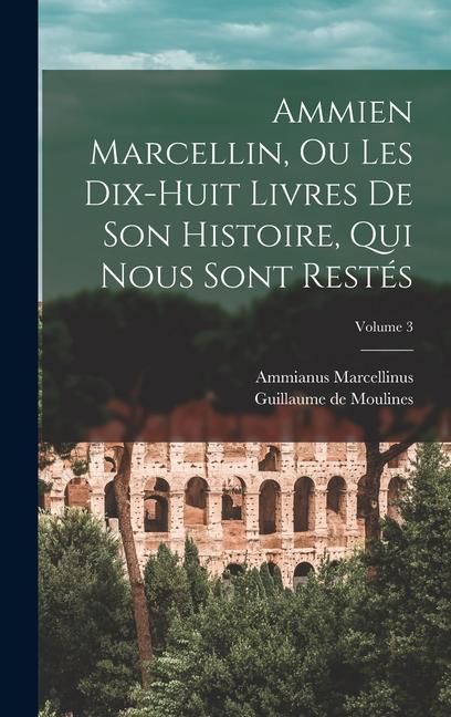 Produktbild: Ammien Marcellin, ou Les dix-huit livres de son histoire, qui nous sont restés; Volume 3