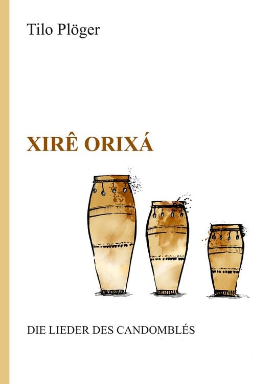 Produktbild: Xir&ecirc; Orix&aacute; &mdash; Die Lieder des Candombl&eacute;s