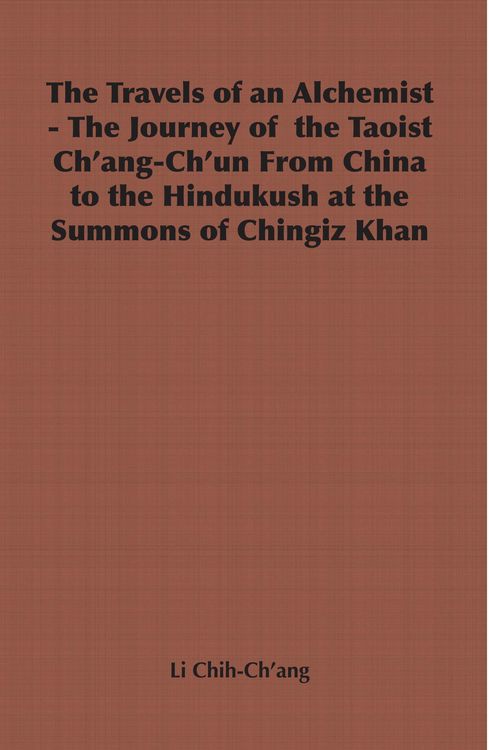 Produktbild: The Travels of an Alchemist - The Journey of the Taoist Ch'ang-Ch'un from China to the Hindukush at the Summons of Chingiz Khan