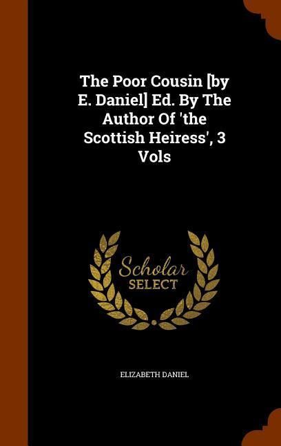 Produktbild: The Poor Cousin [by E. Daniel] Ed. By The Author Of 'the Scottish Heiress', 3 Vols