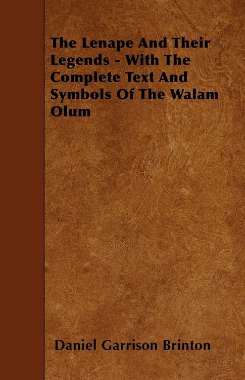 Produktbild: The Lenape and Their Legends - With the Complete Text and Symbols of the Walam Olum
