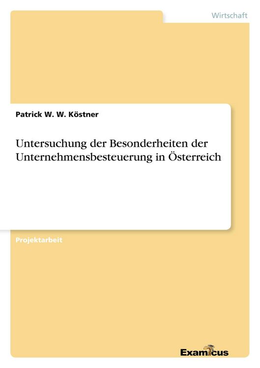Produktbild: Untersuchung der Besonderheiten der Unternehmensbesteuerung in &Ouml;sterreich