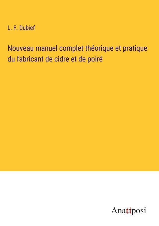 Produktbild: Nouveau manuel complet th&eacute;orique et pratique du fabricant de cidre et de poir&eacute;