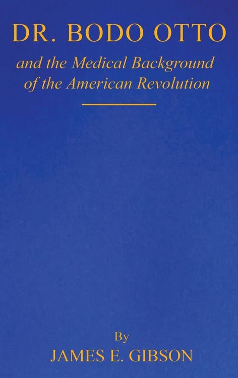 Produktbild: Dr. Bodo Otto and The Medical Background of the American Revolution