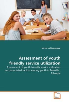 Produktbild: Weldearegawi, b: Assessment of youth friendly service utiliz