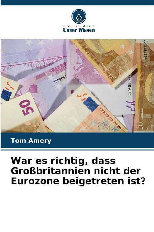 Produktbild: War es richtig, dass Gro&szlig;britannien nicht der Eurozone beigetreten ist?