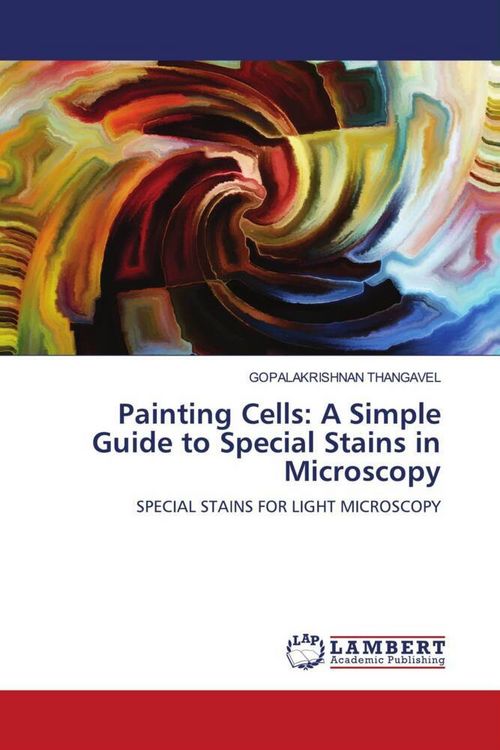Produktbild: Painting Cells: A Simple Guide to Special Stains in Microscopy