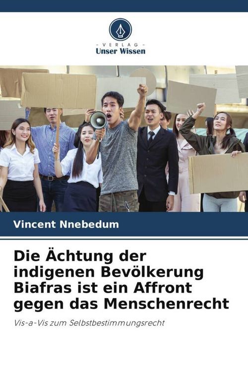 Produktbild: Die &Auml;chtung der indigenen Bev&ouml;lkerung Biafras ist ein Affront gegen das Menschenrecht
