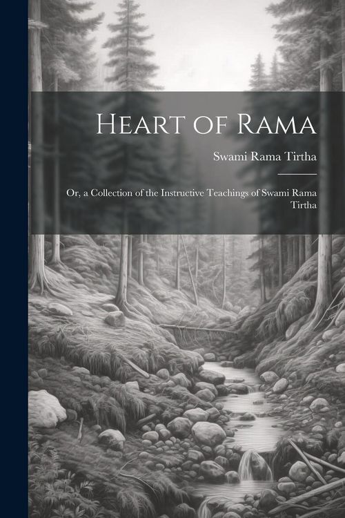 Produktbild: Heart of Rama; or, a Collection of the Instructive Teachings of Swami Rama Tirtha