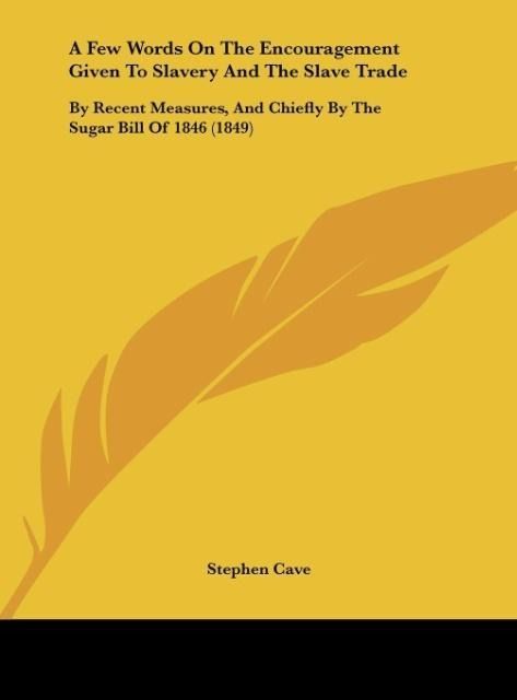Produktbild: A Few Words On The Encouragement Given To Slavery And The Slave Trade