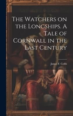 Produktbild: The Watchers on the Longships. A Tale of Cornwall in the Last Century