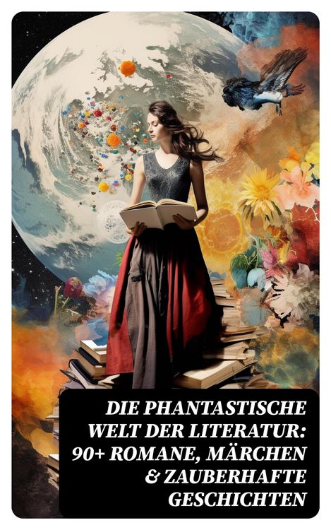 Produktbild: Die phantastische Welt der Literatur: 90+ Romane, M&auml;rchen & Zauberhafte Geschichten